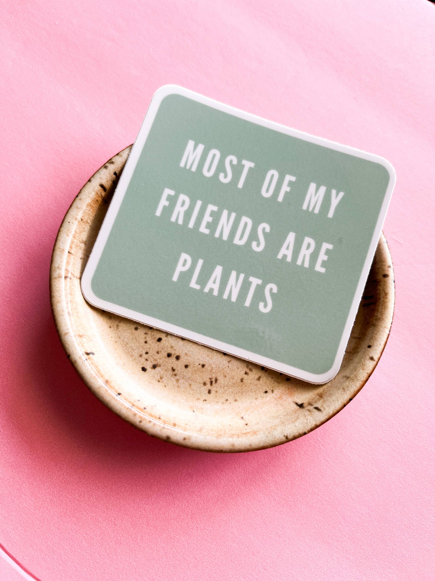 Most of My Friends Are Plants Sticker