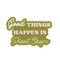 Good Things Happen in Plant Shops Sticker