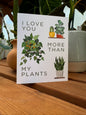 A greeting card for someone you love (who knows how much you love plants!).